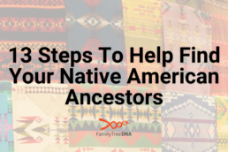 13 Steps to Find Your Native American Ancestors Blog Cover