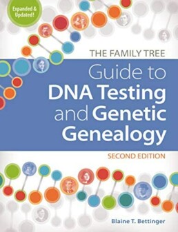 The Family Tree Guide to DNA Testing and Genetic Genealogy - Genetic Genealogy Books