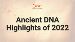 Ancient DNA Highlights of 2022