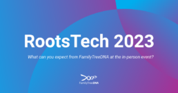 RootsTech 2023 with FamilyTreeDNA