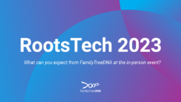 RootsTech 2023 with FamilyTreeDNA