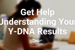 Get Help Understanding Your Y-DNA Results - FamilyTreeDNA