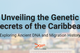 Unveiling the Genetic Secrets of the Caribbean Exploring Ancient DNA and Migration History - FamilyTreeDNA Blog