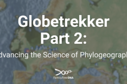 Globetrekker, Part 2 Advancing the Science of Phylogeography
