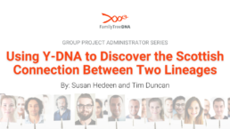 Using Y-DNA to Discover the Scottish Connection Between Two Lineages - Group Project Administrator Series