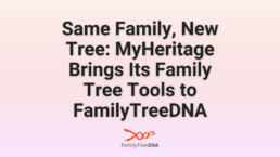 Same family, new tree: myheritage brings its family tree tools to familytreedna