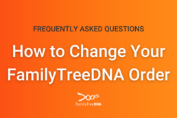 how to change your familytreedna order - featured image