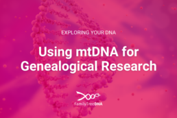 Using mtDNA for Genealogical Research - Featured Image